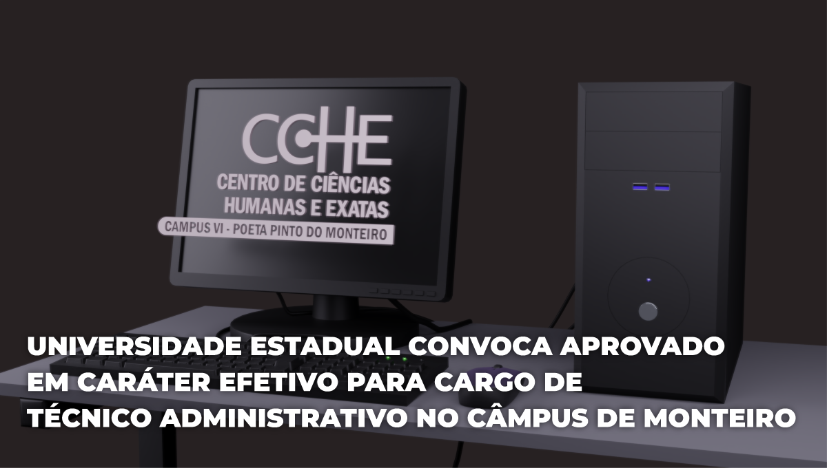 Universidade Estadual convoca aprovado em caráter efetivo para cargo de técnico administrativo no Câmpus de Monteiro
